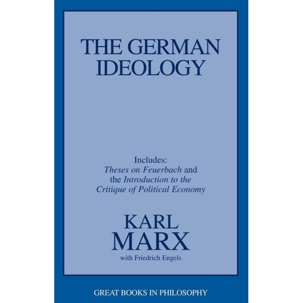 The German Ideology: Including Thesis on Feuerbach -- Karl Marx